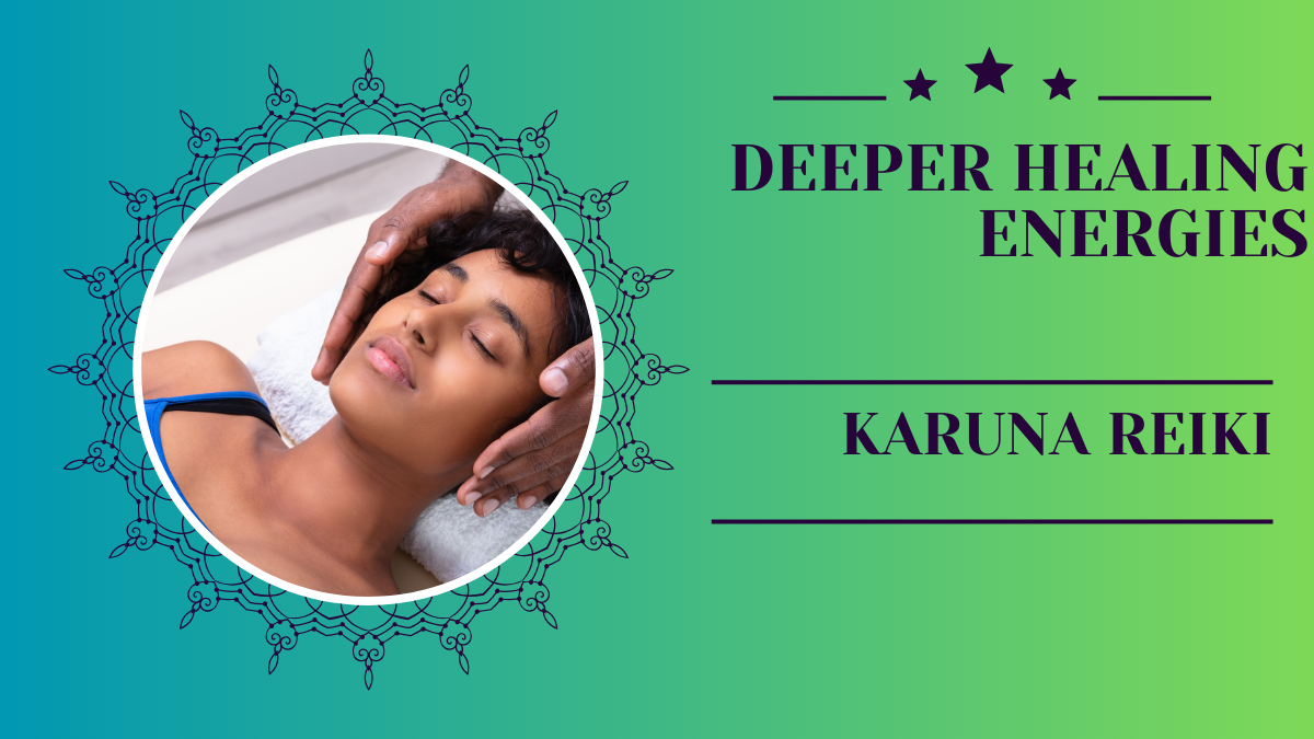 The Ultimate Guide to Karuna Reiki: Unveiling Deeper Healing Energies