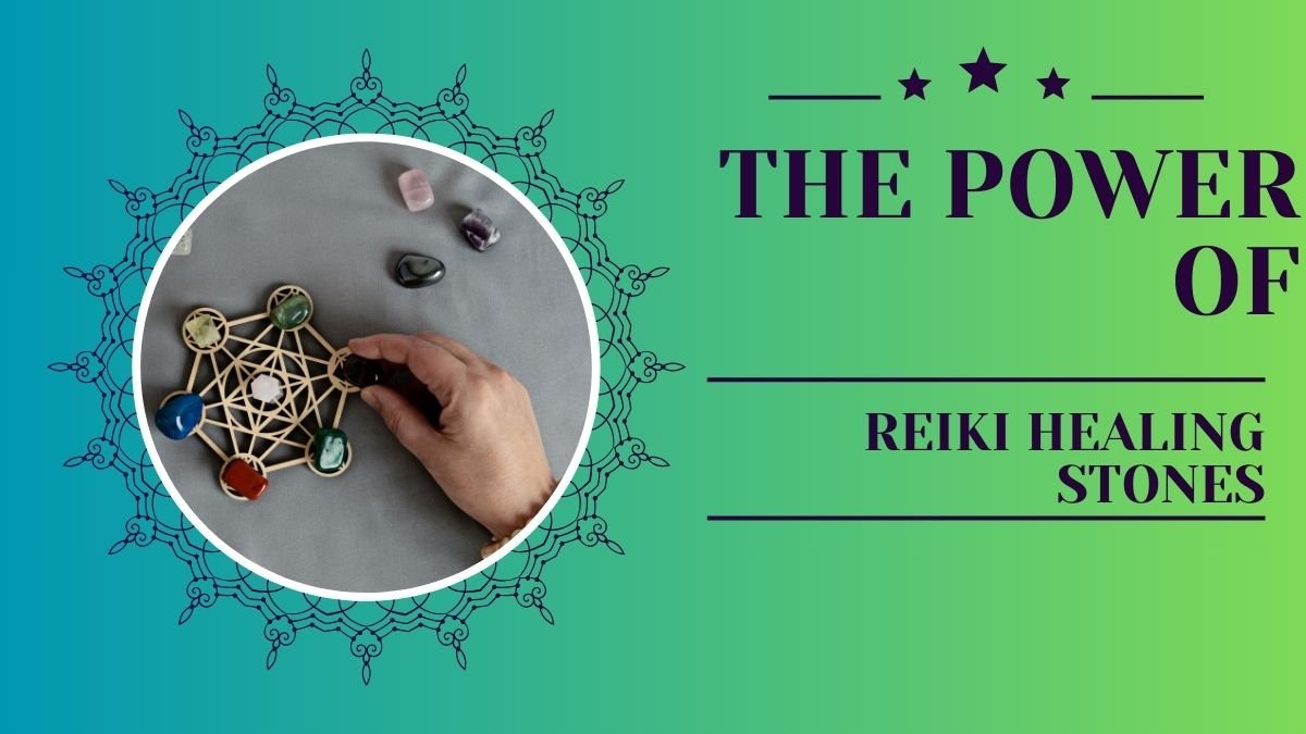 The Power of Reiki Healing Stones