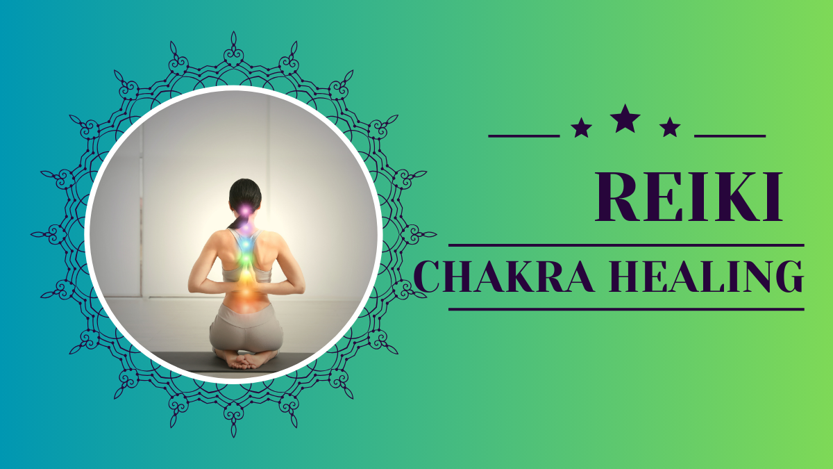 The Power of Reiki and Chakra Healing