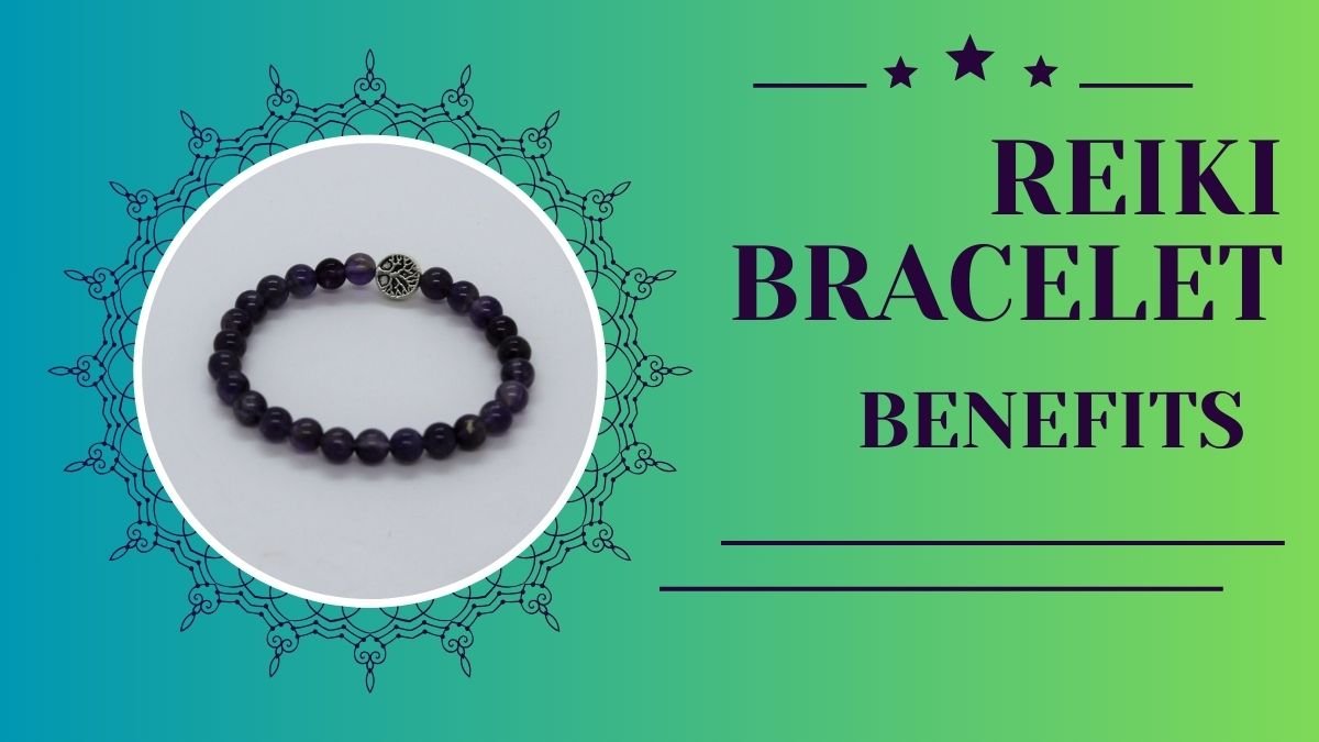 Reiki Bracelet Benefits